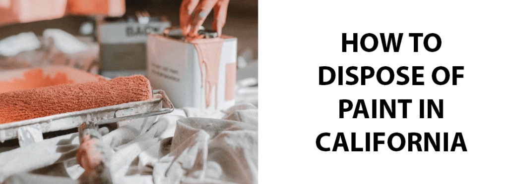 How To Dispose Of Paint In California